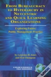 From Bureaucracy To Hyperarchy In Netcentric And Quick Learning Organizations