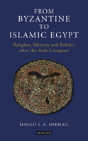 From Byzantine To Islamic Egypt - Preview