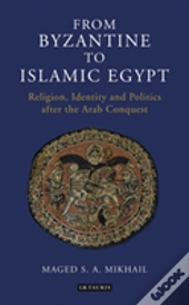 From Byzantine To Islamic Egypt