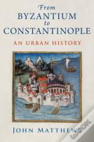 From Byzantium To Constantinople