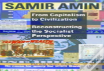 From Capitalism To Civilization Â€“ Reconstructing The Socialist Perspective