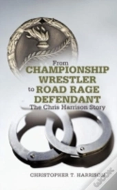 From Championship Wrestler To Road Rage Defendant