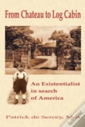 From Chateau To Log Cabin: An Existentialist In Search Of America