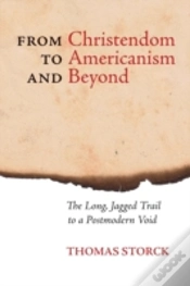 Capa do artigo From Christendom To Americanism And Beyond: The Long, Jagged Trail To A Postmodern Void