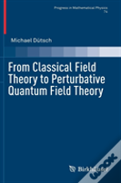 From Classical Field Theory To Perturbative Quantum Field Theory