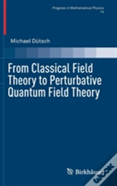 From Classical Field Theory To Perturbative Quantum Field Theory