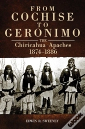 From Cochise To Geronimo