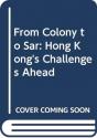 From Colony To Sar: Hong Kong'S Challenge Ahead - Preview