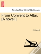 From Convent To Altar. (A Novel.)