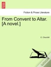 From Convent To Altar. (A Novel.)