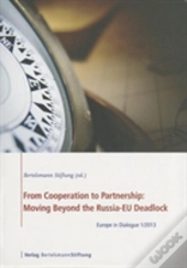 From Cooperation To Partnership: Moving Beyond The Russia-Eu Deadlock