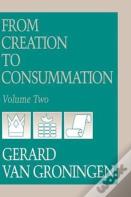 From Creation To Consumation, Volume Ii