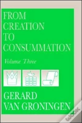 From Creation To Consummation, Volume Iii