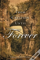 From Creation Until Forever