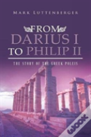 From Darius I To Philip Ii