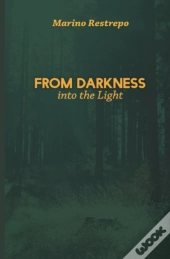 From Darkness Into The Light