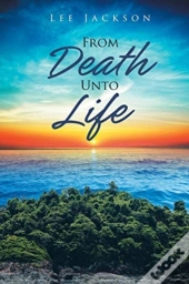 From Death Unto Life