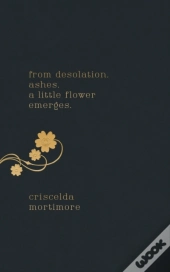 From Desolation. Ashes. A Little Flower