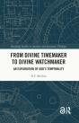 From Divine Timemaker To Divine Watchmaker - Preview