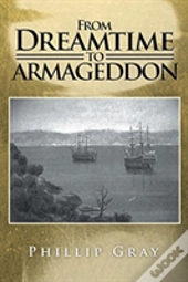 From Dreamtime To Armageddon