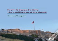From Edessa To Urfa: The Fortification Of The Citadel