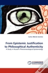 From Epistemic Justification To Philosophical Authenticity