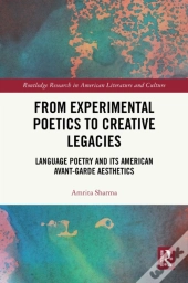 From Experimental Poetics To Creative Legacies