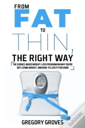 From Fat To Thin, The Right Way: The Sci