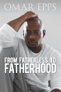 From Fatherless To Fatherhood - Preview
