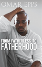 From Fatherless To Fatherhood - Preview