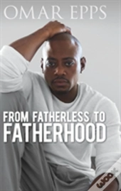 From Fatherless To Fatherhood