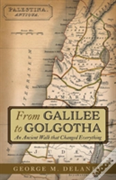 From Galilee To Golgotha