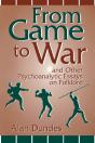 From Game To War And Other Psychoanalytic Essays On Folklore - Preview