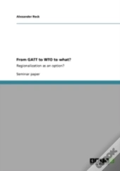 From Gatt To Wto To What?