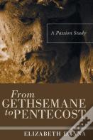 From Gethsemane To Pentecost
