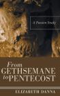 From Gethsemane To Pentecost - Preview