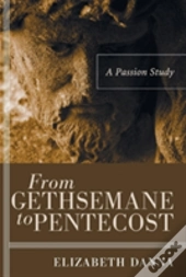 From Gethsemane To Pentecost