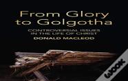 From Glory To Golgotha
