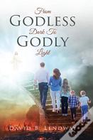 From Godless Dark To Godly Light