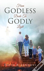 From Godless Dark To Godly Light