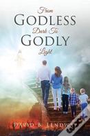From Godless Dark To Godly Light