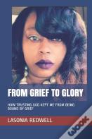 From Grief To Glory