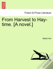 From Harvest To Hay-Time. (A Novel.)