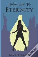From Him To Eternity