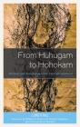 From Huhugam To Hohokam - Preview