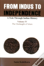 From Indus To Independence- A Trek Through Indian History