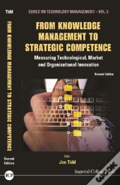 From Knowledge Management To Strategic Competence: Measuring Technological, Market And Organisational Innovation (Second Edition)