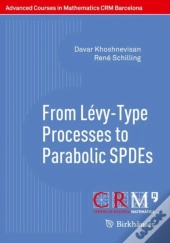 From Levy-Type Processes To Parabolic Spdes