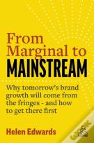 From Marginal To Mainstream