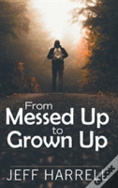 From Messed Up To Grown Up